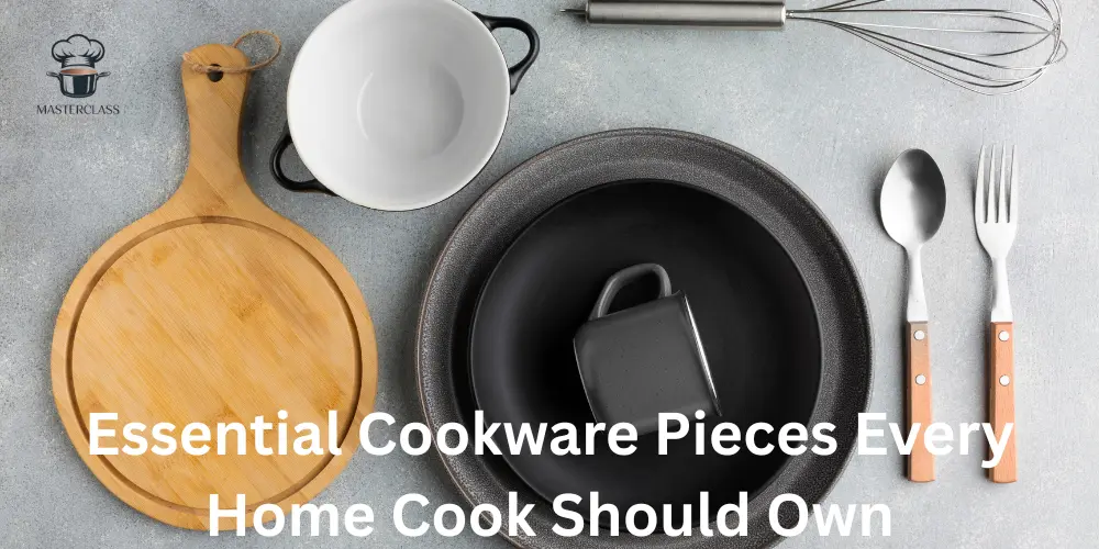 Essential Cookware Pieces Every Home Cook Should Own